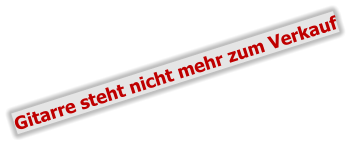 Gitarre steht nicht mehr zum Verkauf